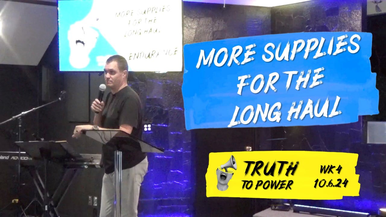 More Supplies | Truth To Power - Wk4 // 10.6.24