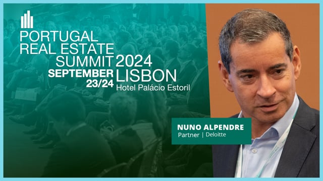 NUNO ALPENDRE - DELOITTE | PORTUGAL REAL ESTATE SUMMIT 2024