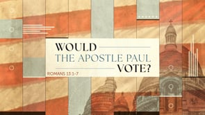 Would The Apostle Paul Vote?