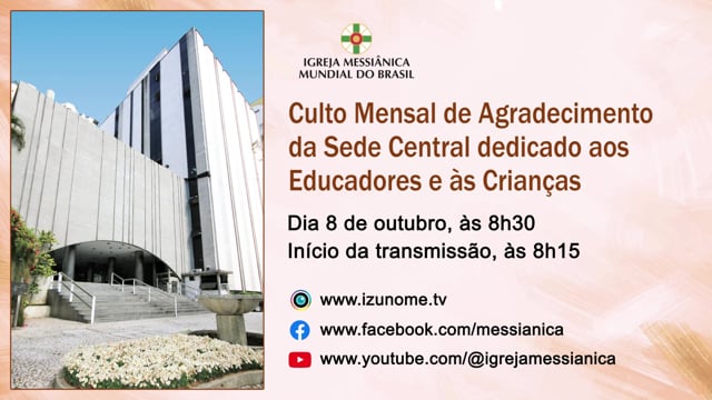 Capa do vídeo “Culto Mensal de Agradecimento dedicado aos Educadores e às Crianças | Sede Central - 08/10/2024”