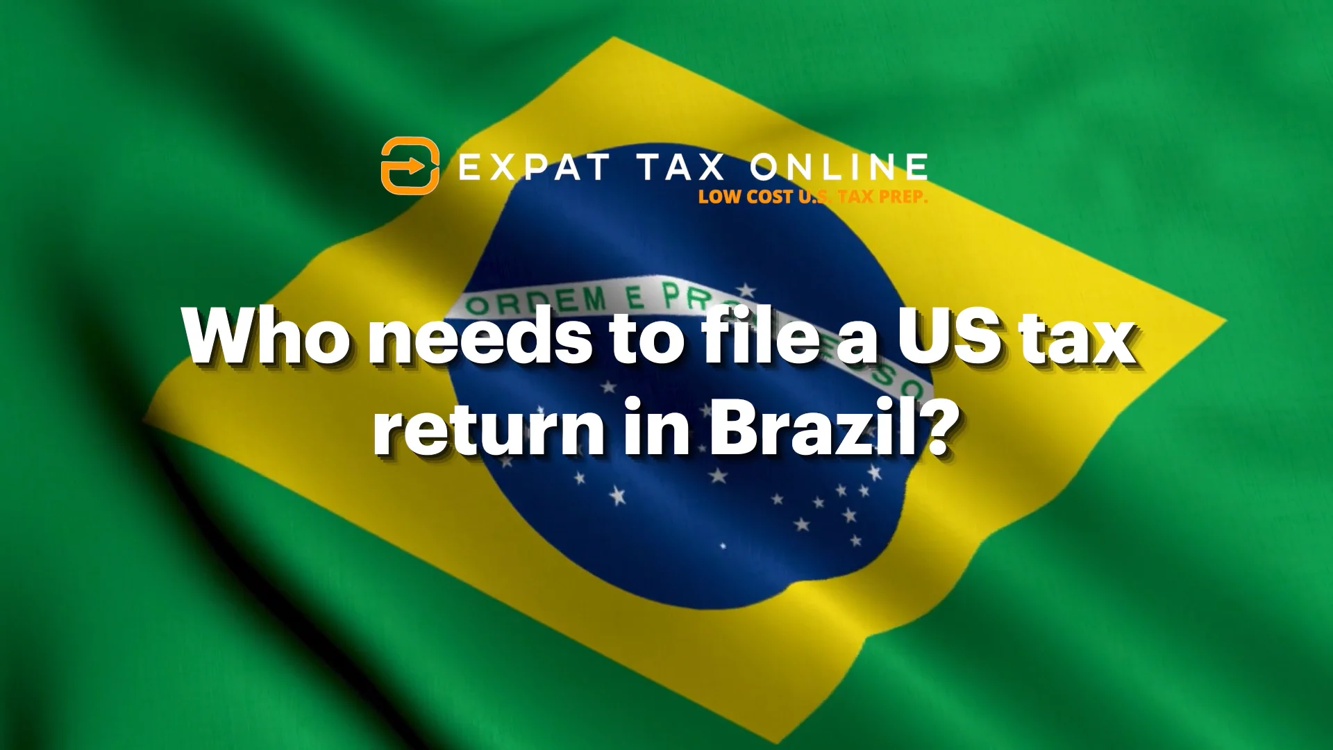 1. Who needs to file a US tax return in Brazil