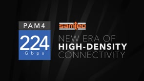 Samtec 224 Gbps PAM4 Interconnect Solutions