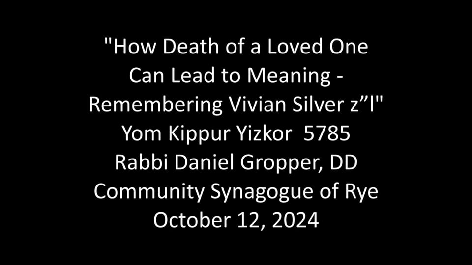 How Death of a Loved One Can Lead to Meaning - Azkara for Vivian Silver z”l