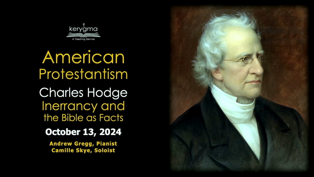 The Landscape of American Protestantism: Charles Hodge - Inerrancy and the Bible as Facts