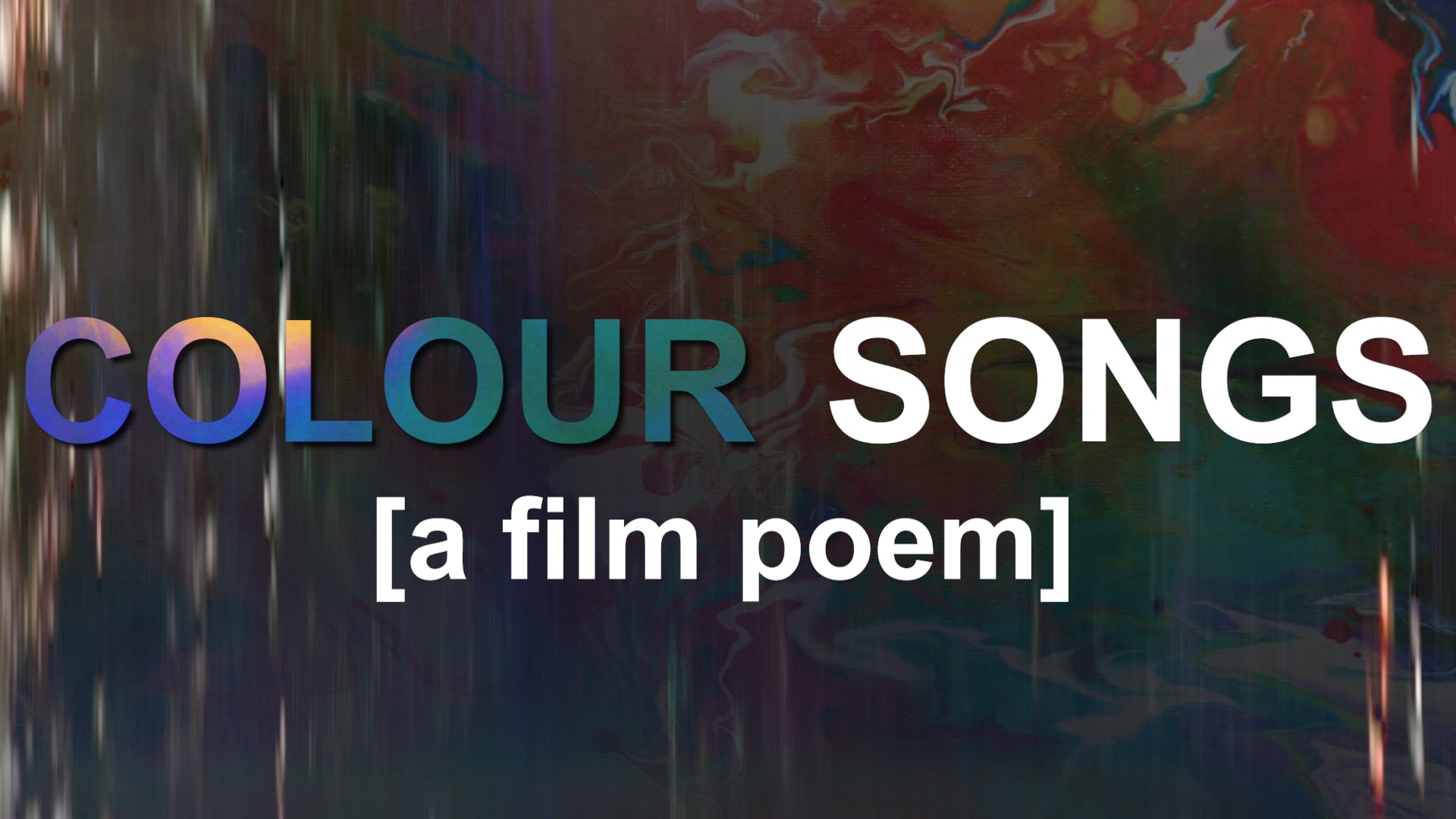 COLOUR SONGS (a film poem)