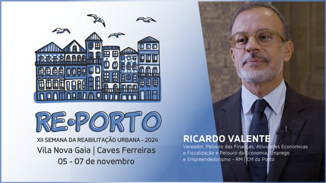 RICARDO VALENTE - VEREADOR - CM DO PORTO || REPORTO SEMANA REABILITAÇÃO URBANA PORTO - 2024