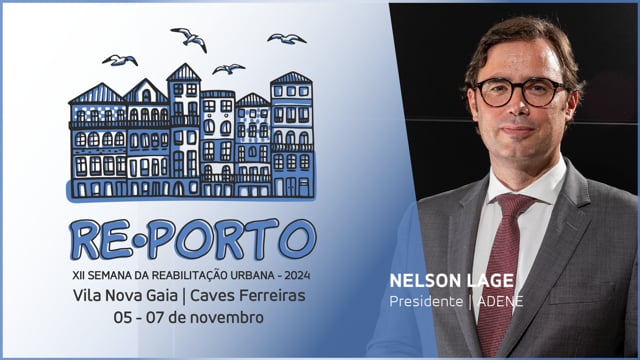 NELSON LAGE - ADENE || REPORTO SEMANA REABILITAÇÃO URBANA PORTO - 2024