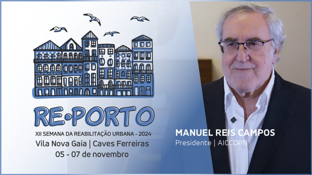 MANUEL REIS CAMPOS - AICCOPN || REPORTO SEMANA REABILITAÇÃO URBANA PORTO - 2024