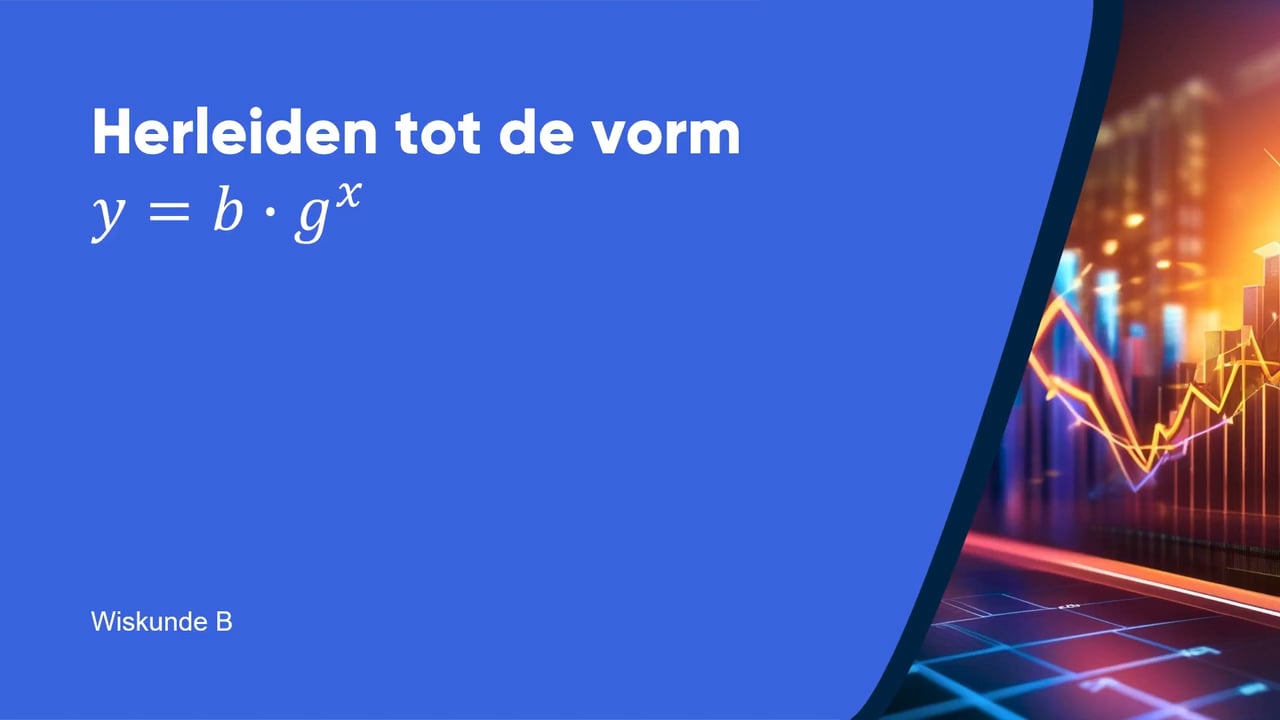 Herleiden tot de vorm y = b · gˣ