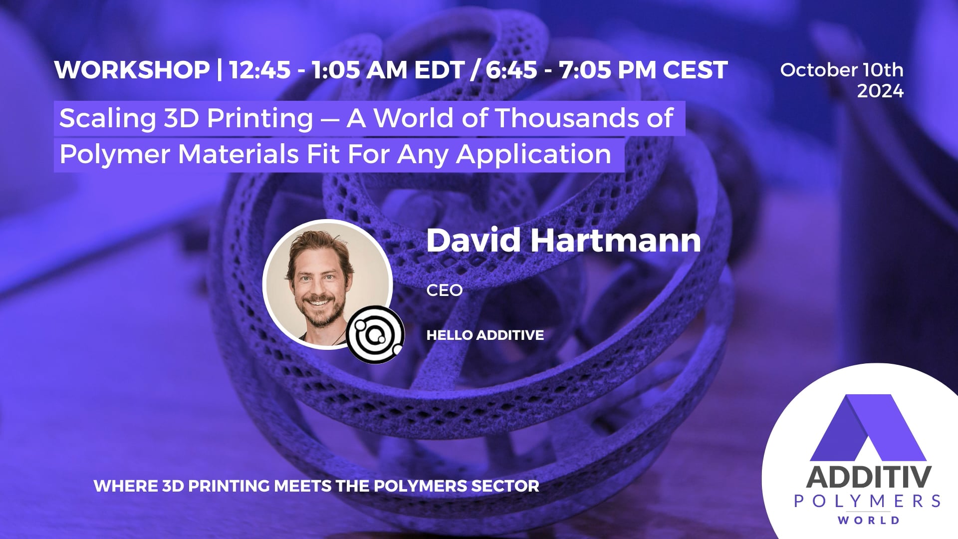 WORKSHOP 3 - Scaling 3D Printing – A World of Thousands of Polymer Materials Fit for Any Application