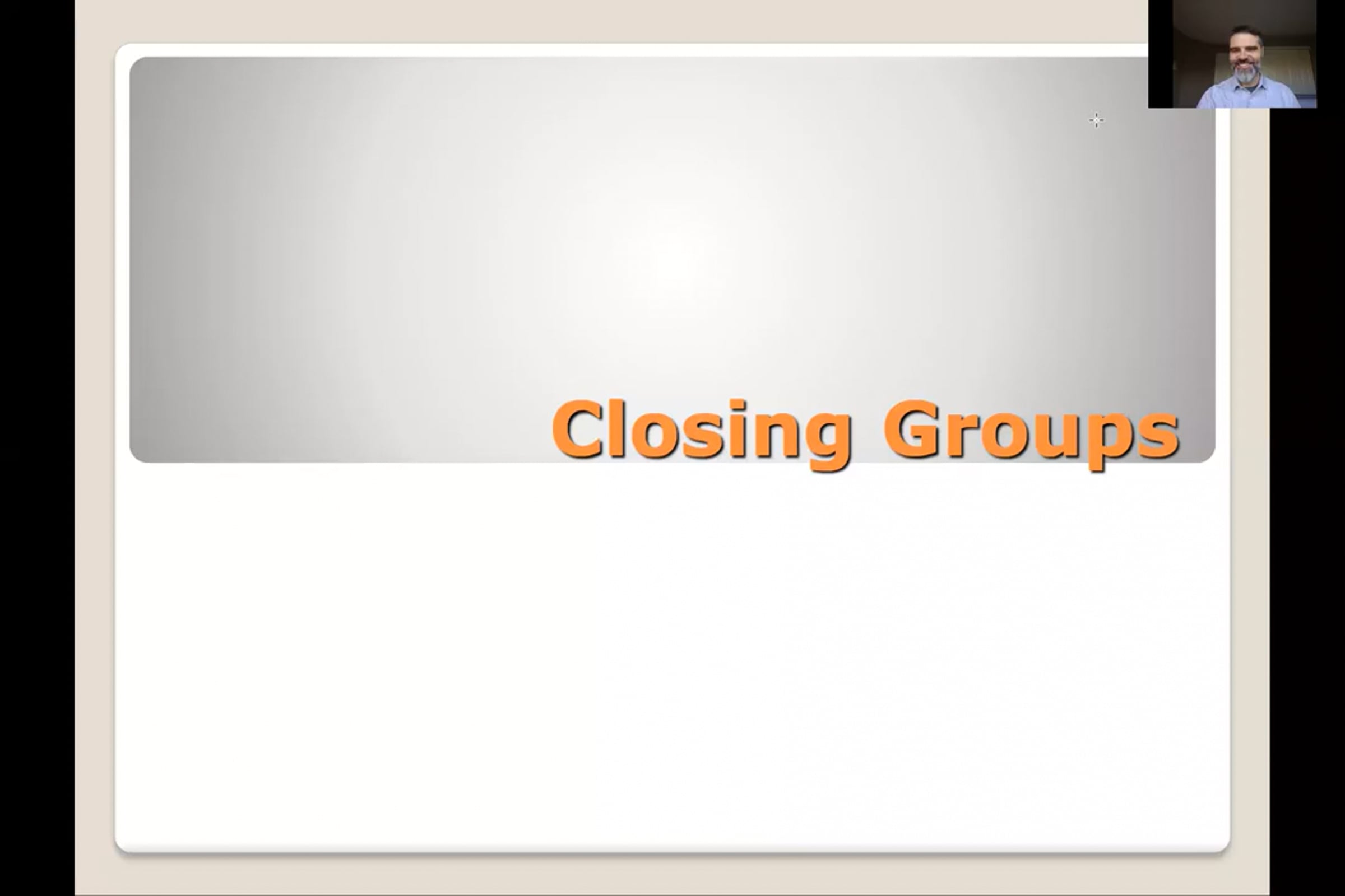 Video-Group Presentation (Closing Groups)
