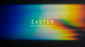 Easter: When love gets the last word