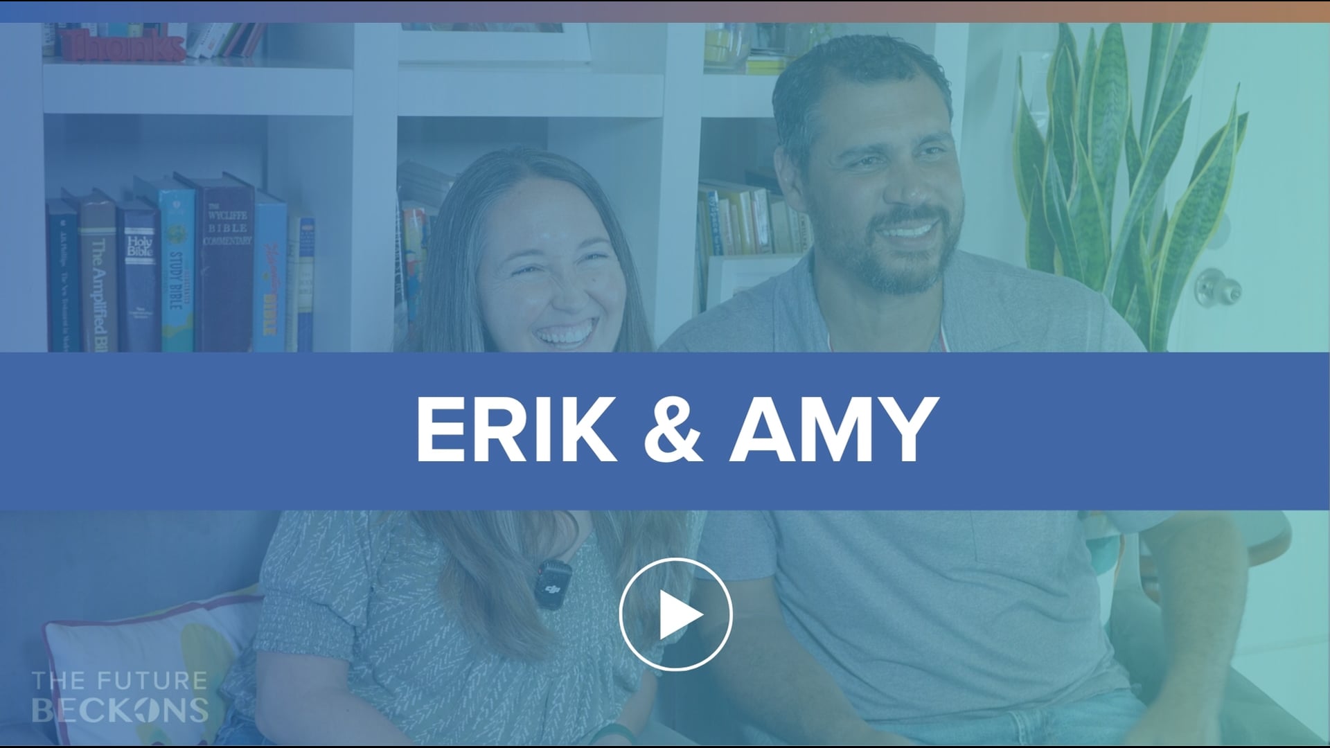 The Future Beckons | Erik & Amy Rico
