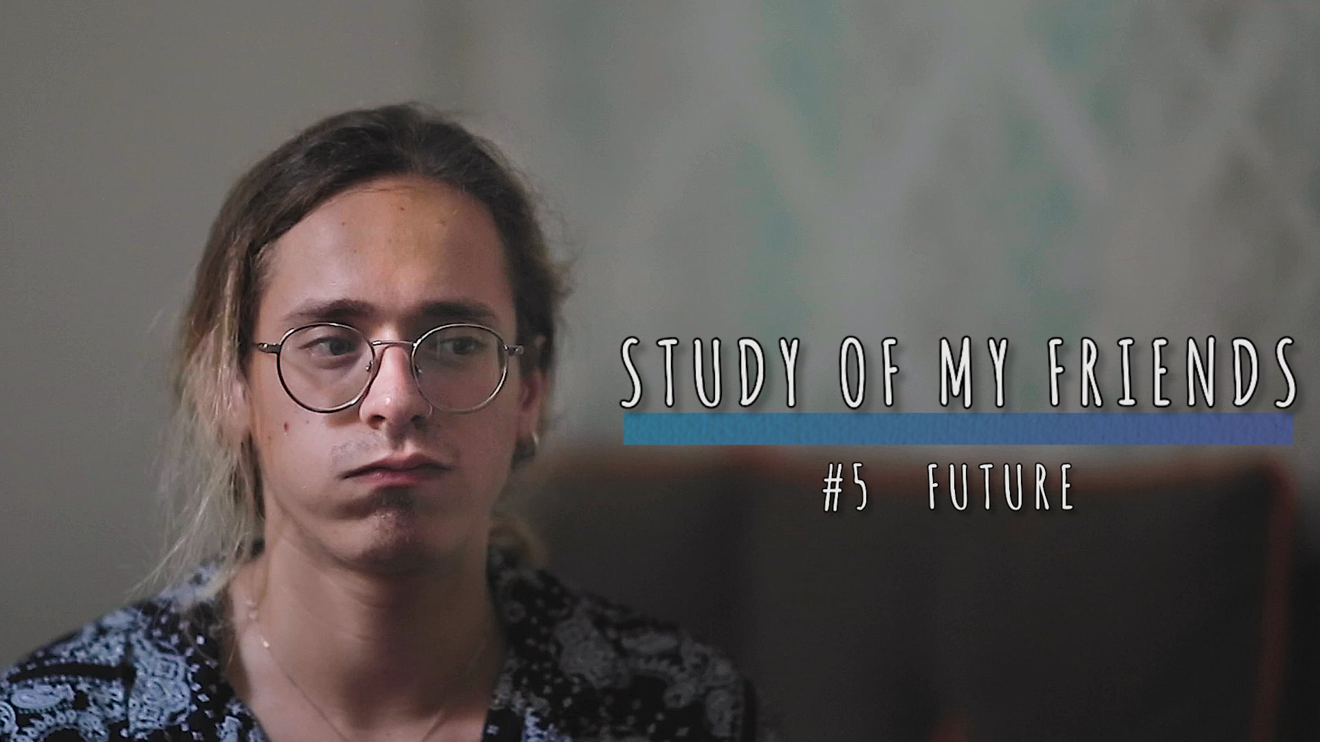 STUDY OF MY FRIENDS - #5 FUTURE