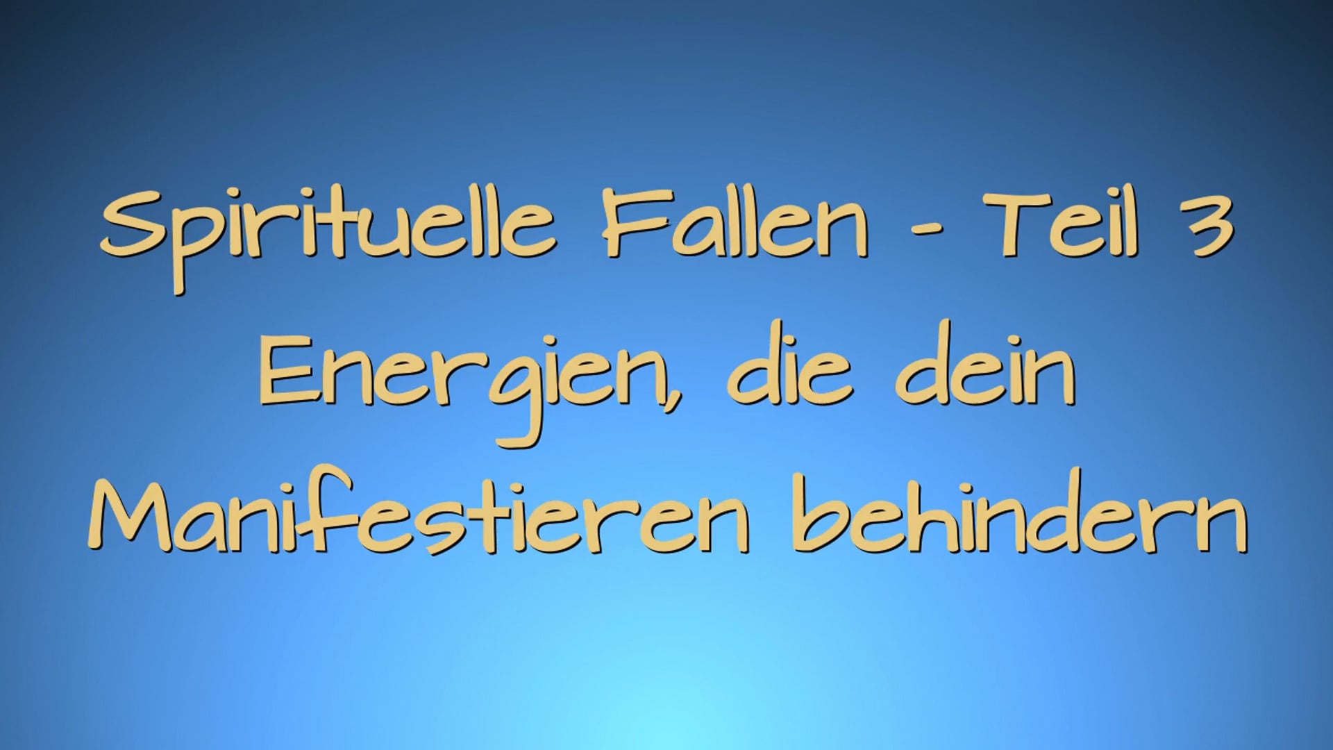 Spirituelle Fallen, Teil 3 Welche Energien blockieren dein Manifestieren (und aus welchem Grund)