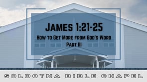 How to Get More from God's Word, Part 3: James 1:21-25