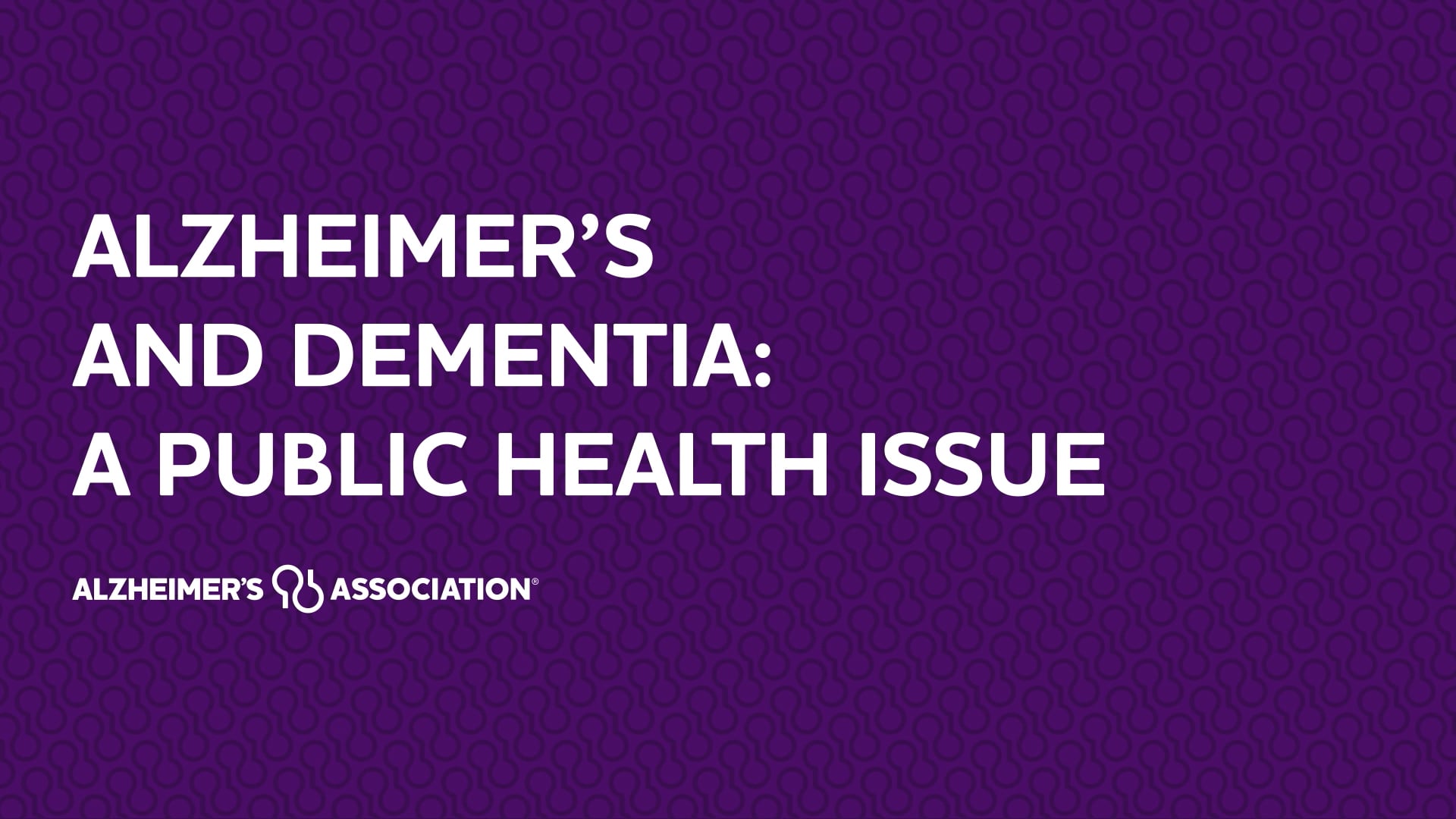 Alzheimer’s and Dementia: A Public Health Issue