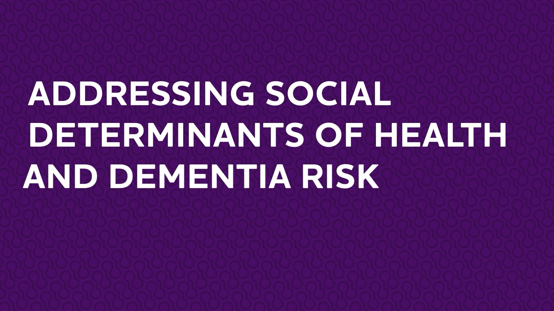 Addressing Social Determinants of Health and Dementia Risk