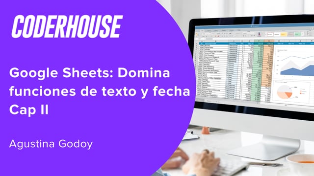 Google Sheets: Domina Funciones de Texto y Fecha Cap II