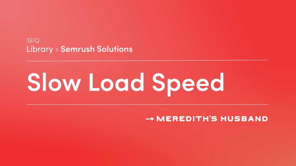 Fix: Pages Have a Slow Load Speed | Semrush Solution