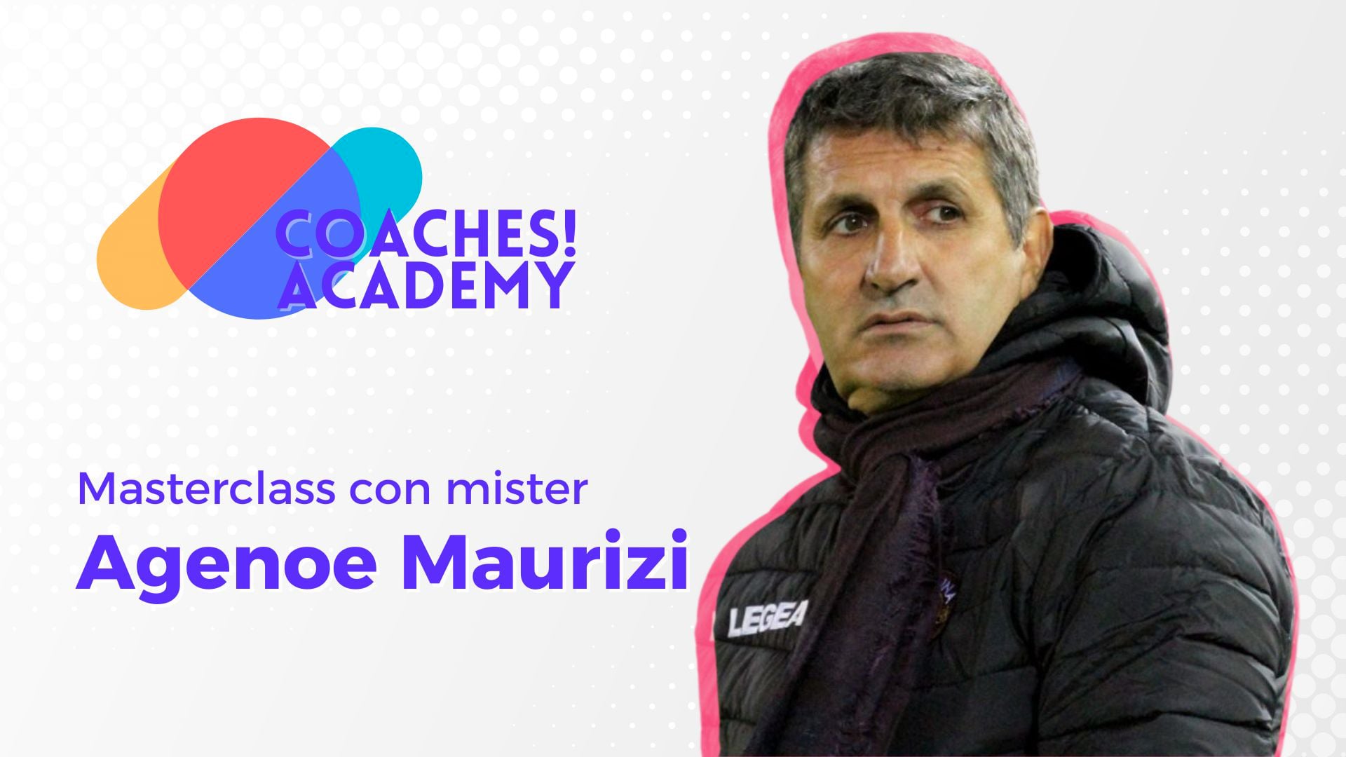 Masterclass con Mister Agenore Maurizi - Coaches!Academy