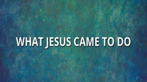 10-27-24, What Jesus Came to Do, Luke 4, Isa. 61:1-3