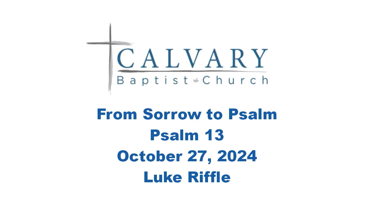 2024-10-27 Psalm 13 - Luke Riffle