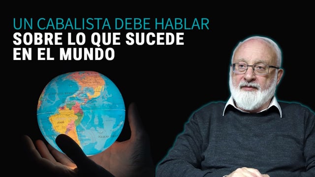 ¿Por qué es importante para un Cabalista hablar sobre el mundo? Baal HaSulam