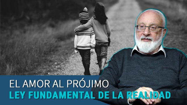 ¿El amor al prójimo es la ley fundamental de la realidad?