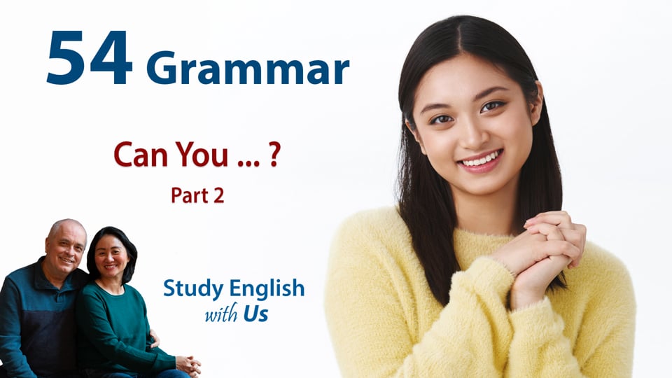 Grammar 54 - Hơn 60 mẫu câu hỏi thông dụng với CAN YOU ... ?