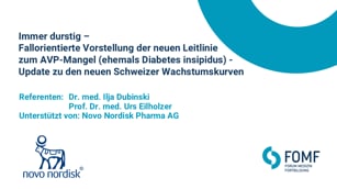 Immer durstig - Fallorientierte Vorstellung der neuen Leitlinie zum AVP-Mangel (ehemals Diabetes insipidus)                        - Update zu den neuen Schweizer Wachstumskurven 