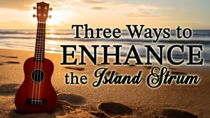 3 Ways to Enhance the Island Strum