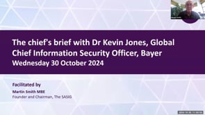 SASIG Webinar - The chief's brief with Dr Kevin Jones, Global Chief Information Security Officer, Bayer 2024-10-30 11:00:33