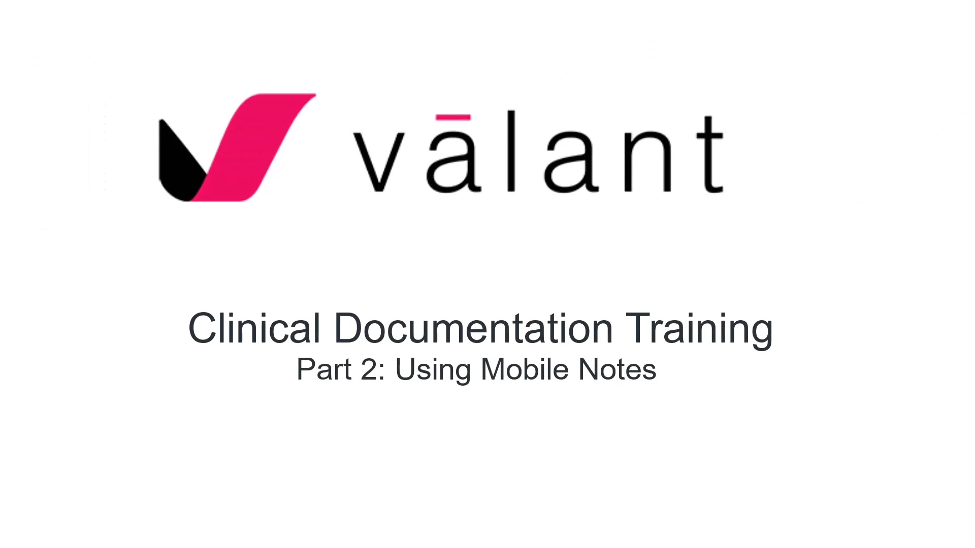 Valant Clinical Documentation Training - Part 2: Using Mobile Notes and ...