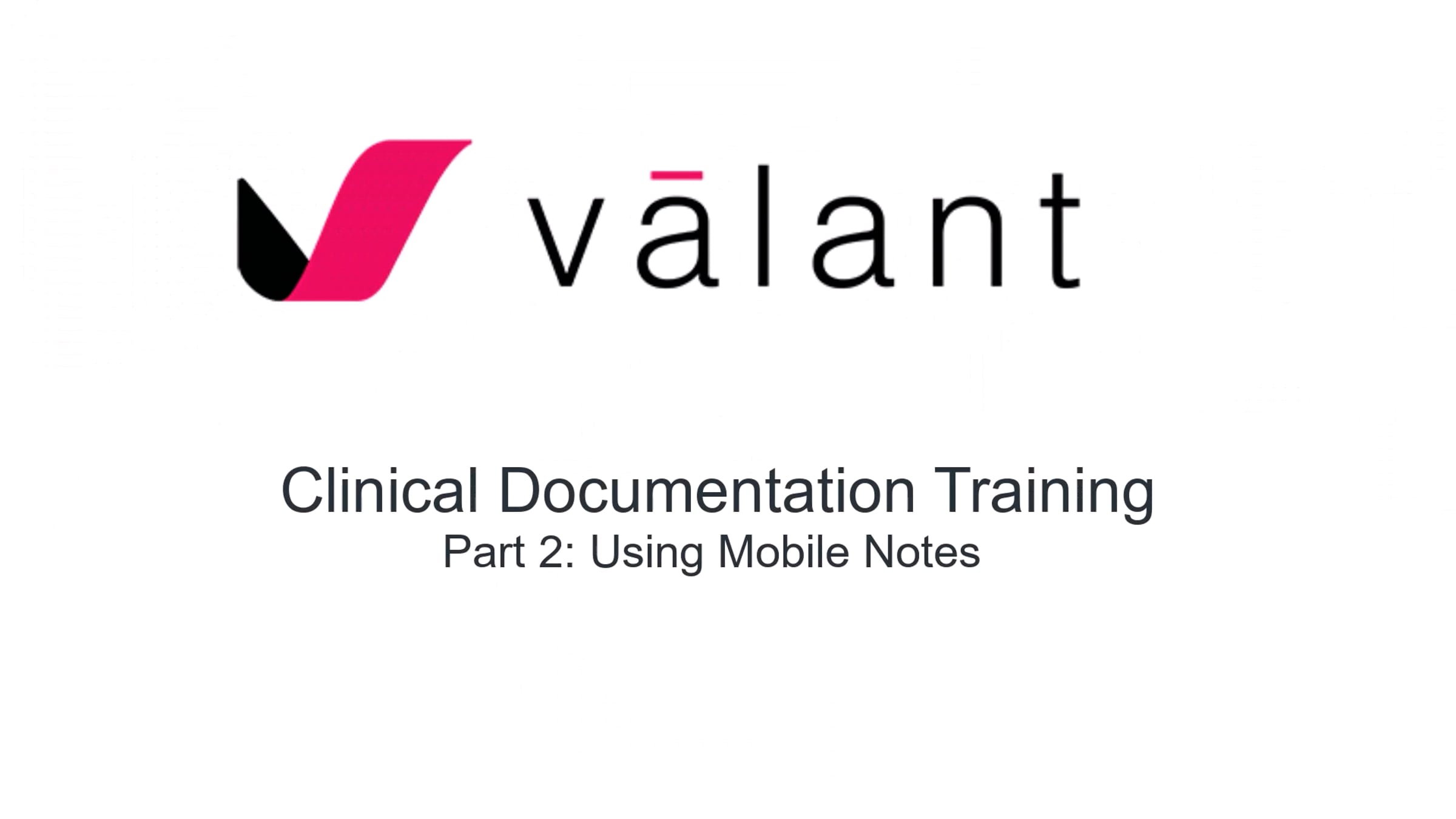 Valant Clinical Documentation Training - Part 2: Using Mobile Notes and ...