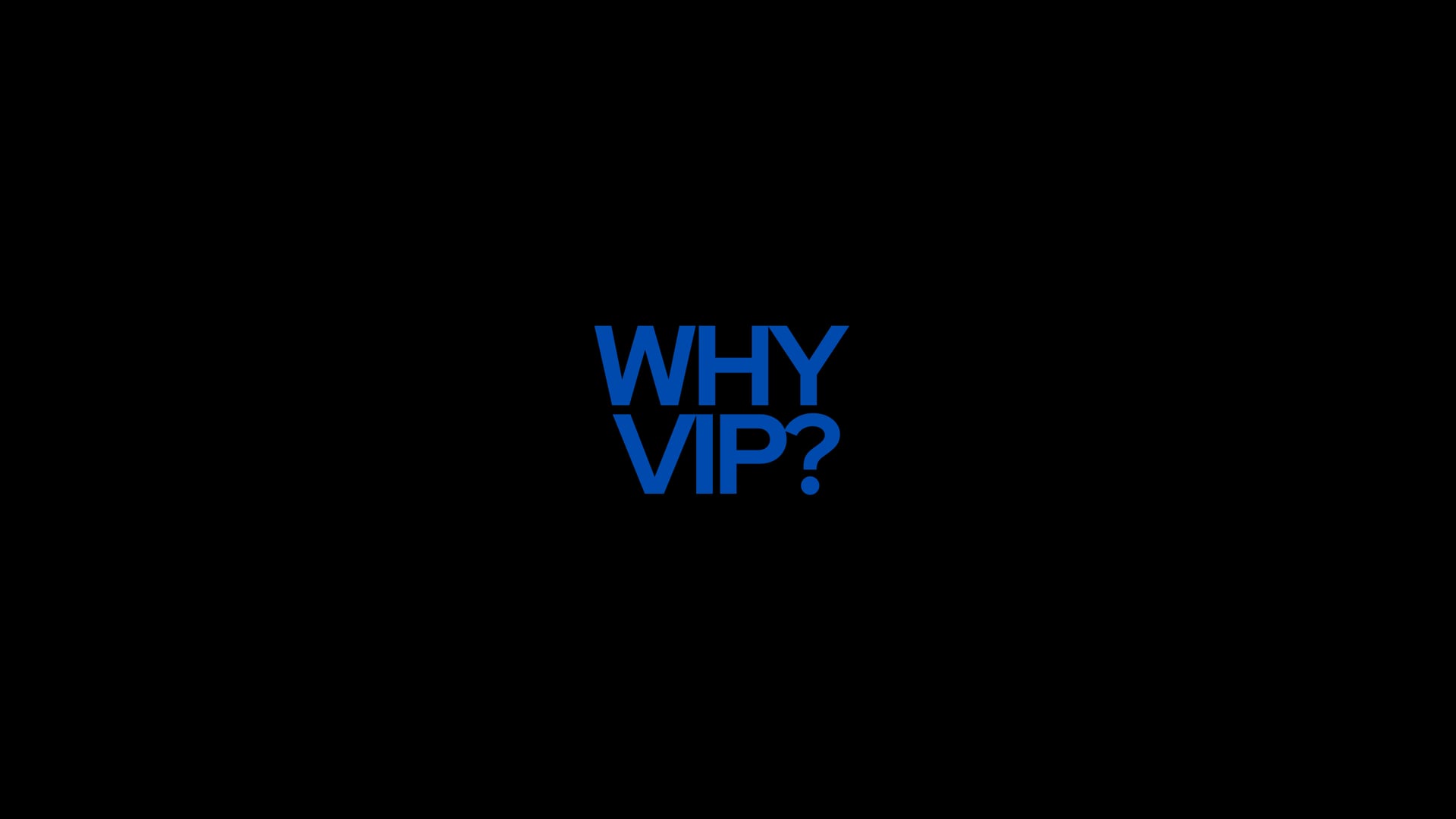 Why VIP
