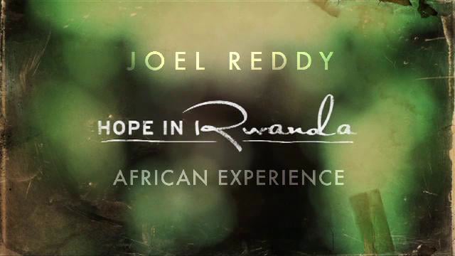 HOPE in Rwanda - Joel Reddy's Story on Vimeo