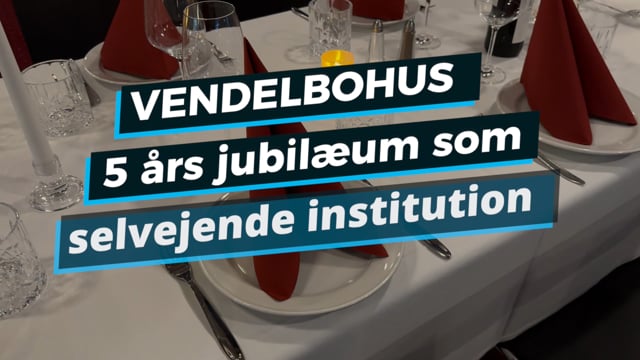 5 års jubilæum som selvejende institution - Vendelbohus er still going strong