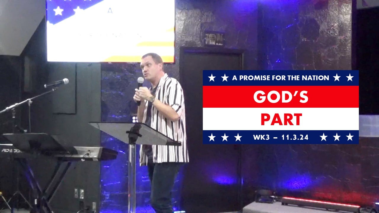 God's Part | A Promise For The Nation - Wk3 // 11.3.24