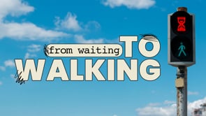 From Waiting To Walking - He Is In The Waiting