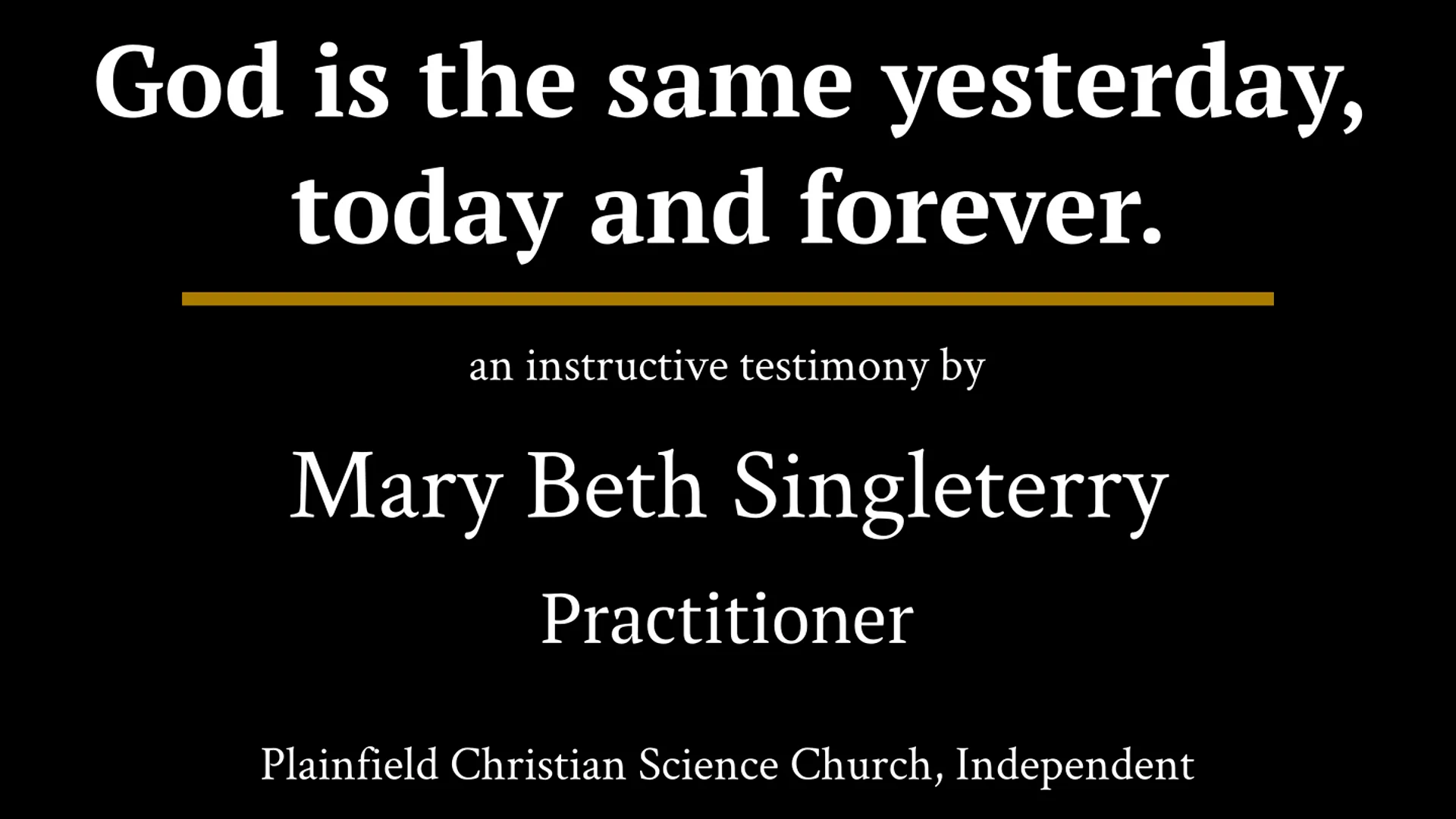 God is the same yesterday, today and forever. &mdash; a testimony