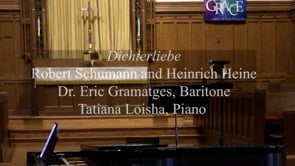 Dichterliebe, Op. 48, No. 1 thru 16 - Dr. Eric Gramatges, Baritone, Tatiana Loisha, Piano