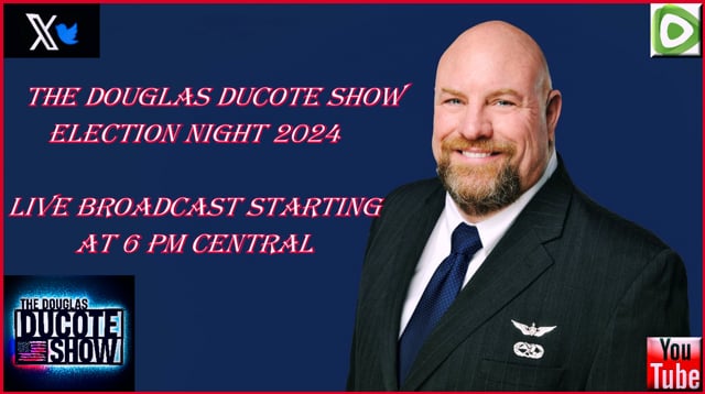 The Douglas Ducote Show "Live Election Night 2024"