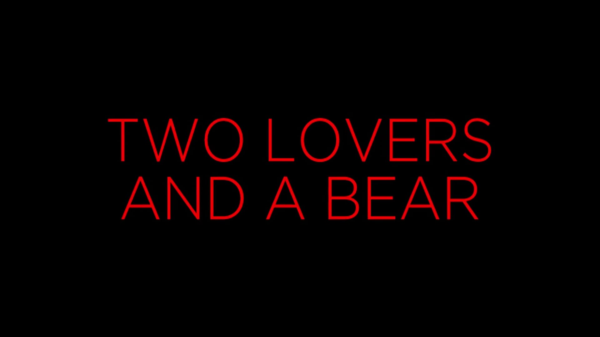 Trailer for Two Lovers and a Bear
