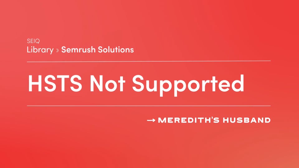 Why You Can Ignore the SEMrush “HSTS on Subdomains” Notice