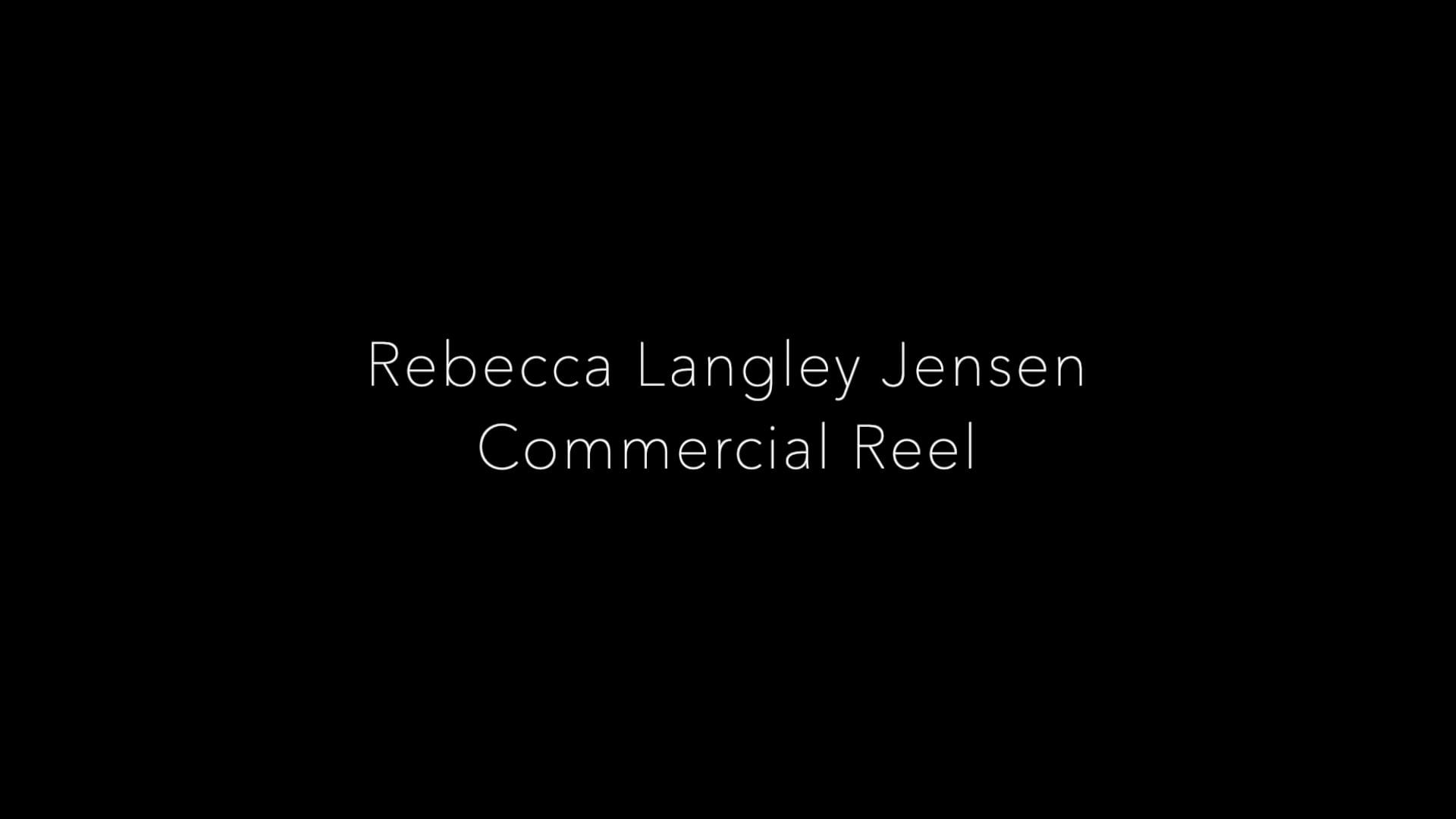 Commercial Reel - Rebecca Langley Jensen