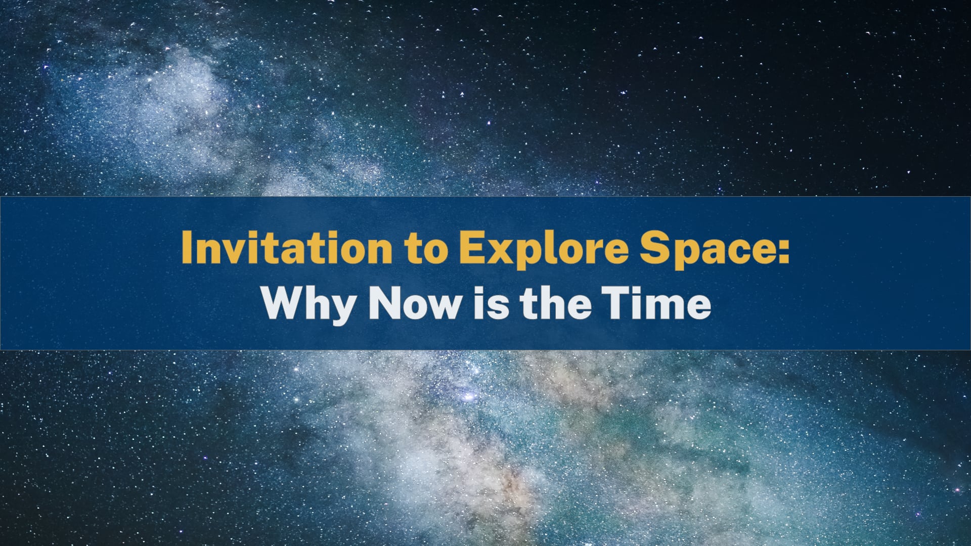 Invitation to Explore Space: Why Now is the Time