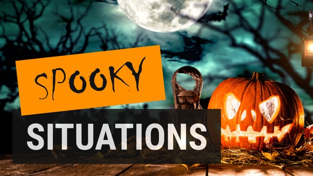 Spooky Situations and How To Avoid Them