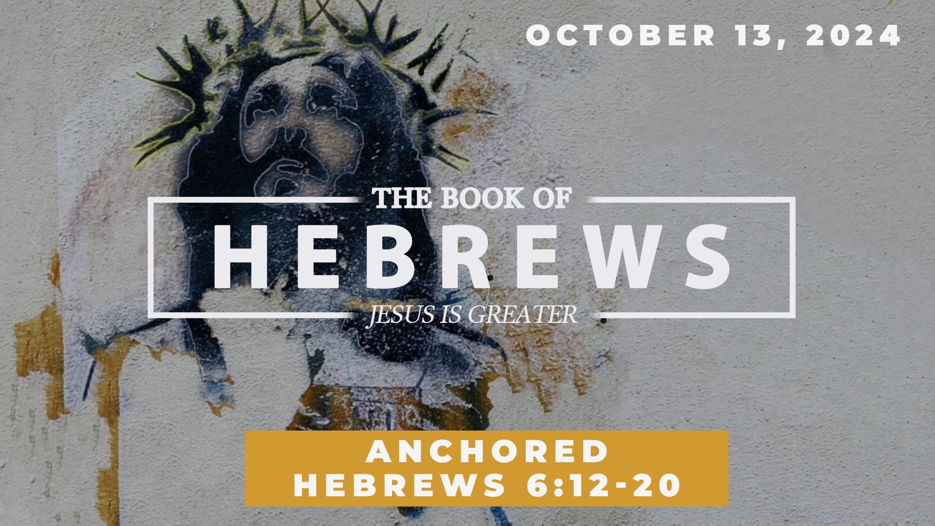 Octobber 13, 2024 - The Book of Hebrews: Anchored - Hebrews 6:12-20