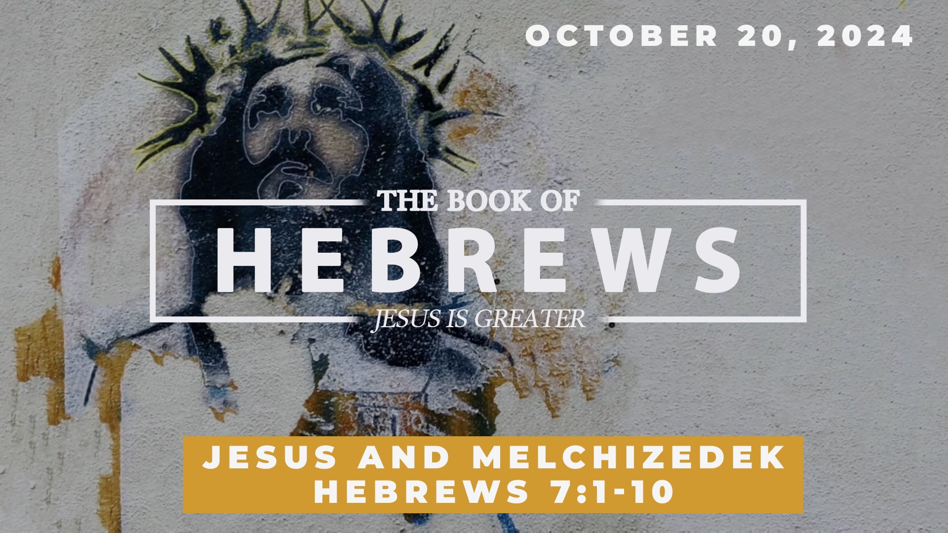 Octobber 20, 2024 - The Book of Hebrews: Jesus and Melchizedek - Hebrews 7:1-10